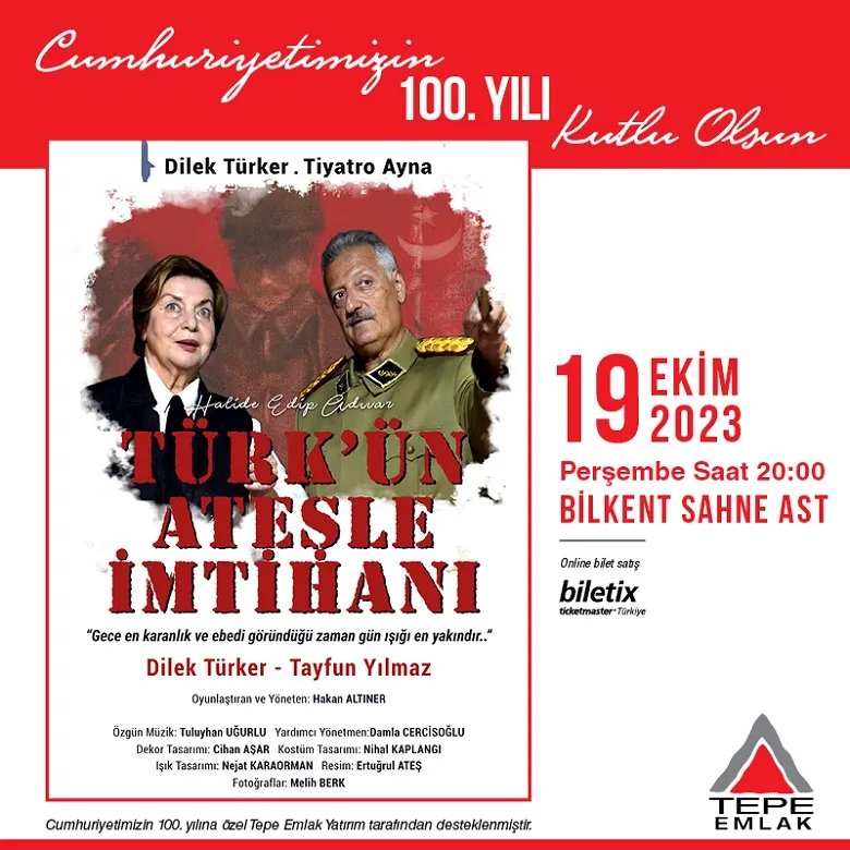 CUMHURİYETİN 100. YILINDA, TÜRK’ÜN ATEŞLE İMTİHANI BİLKENT SAHNE AST’TA