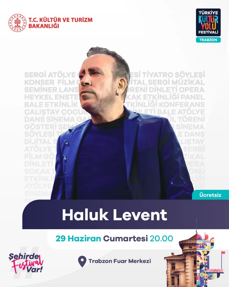 TRABZON KÜLTÜR YOLU FESTİVALİ’NDE HALUK LEVENT RÜZGARI ESECEK