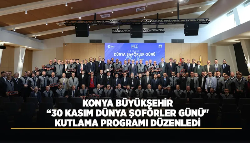Konya Büyükşehir Belediyesi Dünya Şoförler Günü