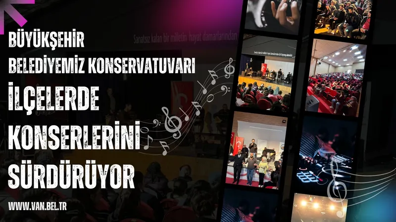 Van Büyükşehir Belediyesi Konservatuvarı, İlçelerdeki Konserlerine Devam Ediyor