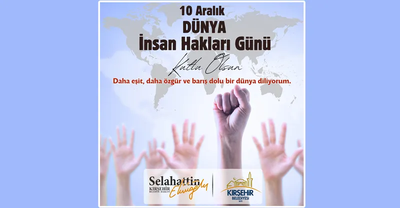 Kırşehir Belediye Başkanı Ekicioğlu, 10 Aralık Dünya İnsan Hakları Günü Mesajı Yayımladı