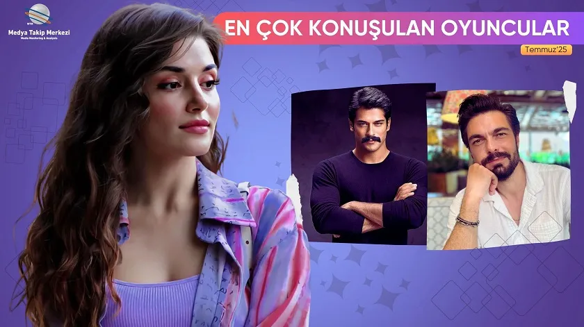 Temmuz 2025’te En Çok Konuşulan Oyuncular!