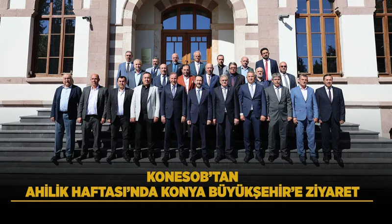 KONESOB’TAN AHİLİK HAFTASI’NDA KONYA BÜYÜKŞEHİR’E ZİYARET