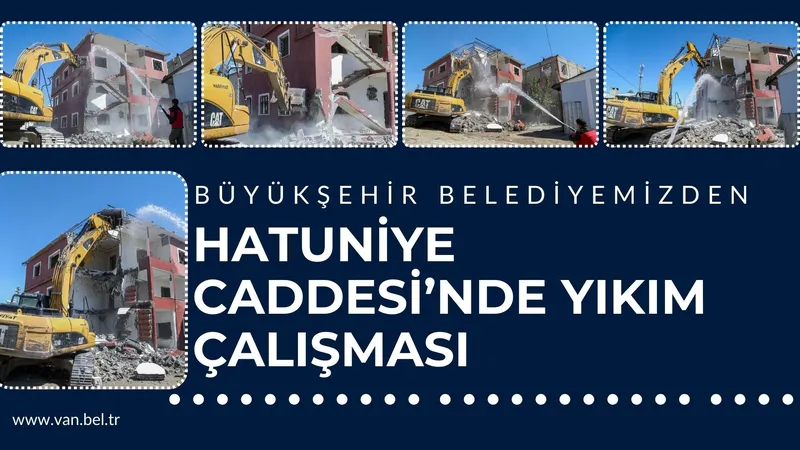BÜYÜKŞEHİR BELEDİYEMİZİN HATUNİYE CADDESİ’NDE YIKIM ÇALIŞMASI