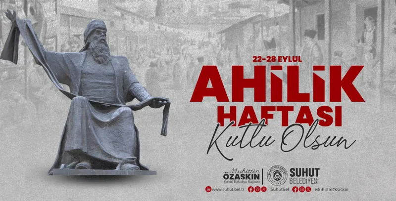 “AHİLİK, BİRLİK VE DAYANIŞMAYI GÜÇLENDİRİYOR”